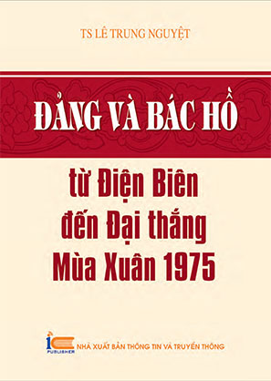 Đảng và Bác Hồ - Từ Điện Biên đến đại thắng Mùa Xuân 1975