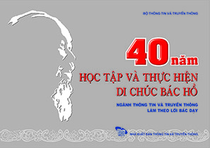 40 năm thực hiện Di chúc Bác Hồ - ngành Thông tin và Truyền thông làm theo lời Bác dạy