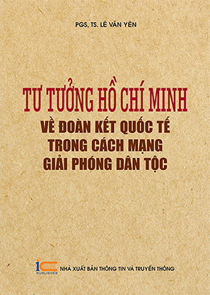 Tư tưởng Hồ Chí Minh về đoàn kết quốc tế trong cách mạng giải phóng dân tộc